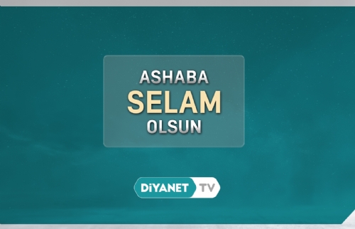 “Ashaba Selam Olsun” Diyanet TV’de…