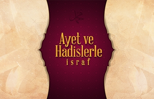 Ayet ve Hadislerde İsraf