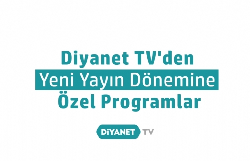 Diyanet TV’den Yeni Yayın Dönemine Özel Yeni Programlar…