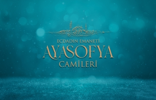 Ecdadın Emaneti Ayasofya Camileri