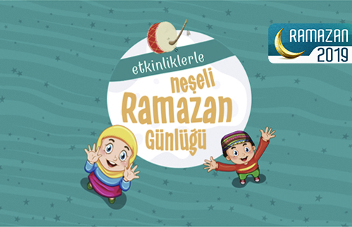 “Etkinliklerle Neşeli Ramazan Günlüğü” Yayına Başladı