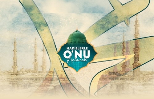 Hadislerle O'nu Anlamak