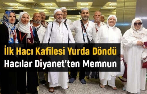 İlk Hacı Kafilesi Türkiye'ye Döndü