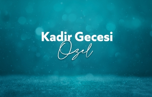 Kadir Gecesi Özel Yayın