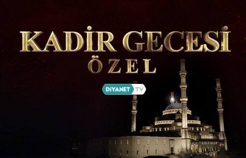 “Kadir Gecesi Özel Programı” Diyanet TV'de...