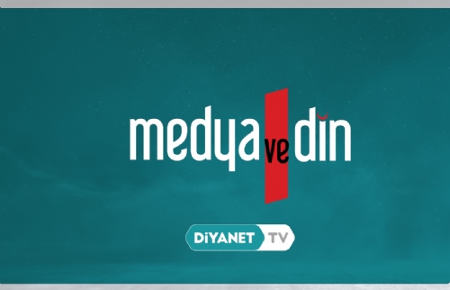 “Medya ve Din” Diyanet TV’de…