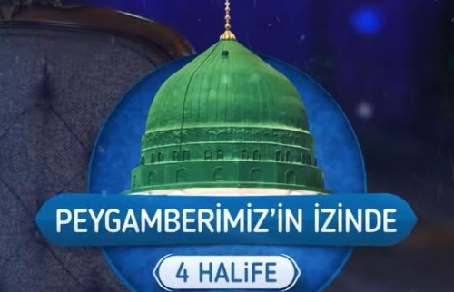 ''Peygamberimizin İzinde 4 Halife'' Bu Akşam Diyanet TV’de