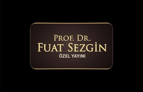 Prof. Dr. Fuat Sezgin Özel Yayını