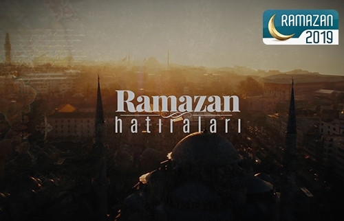 Ramazan Hatıraları - 2019