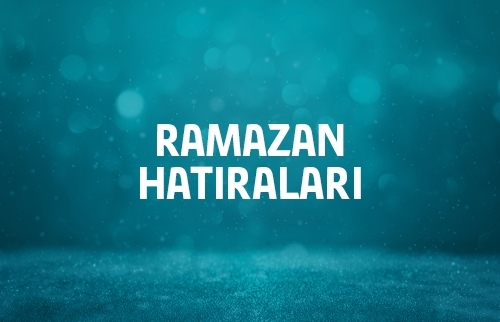 Ramazan Hatıraları