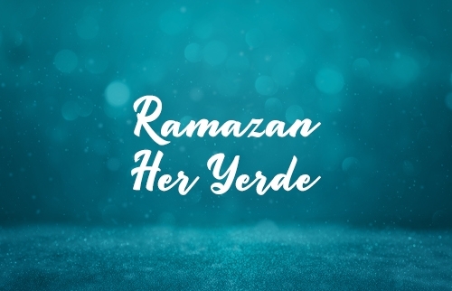 Ramazan Her Yerde