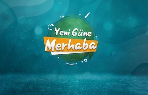 Yeni Güne Merhaba