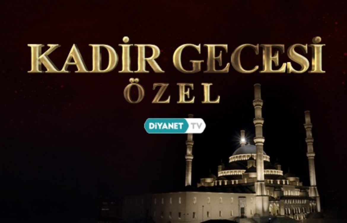 “Kadir Gecesi Özel Programı” Diyanet TV'de...