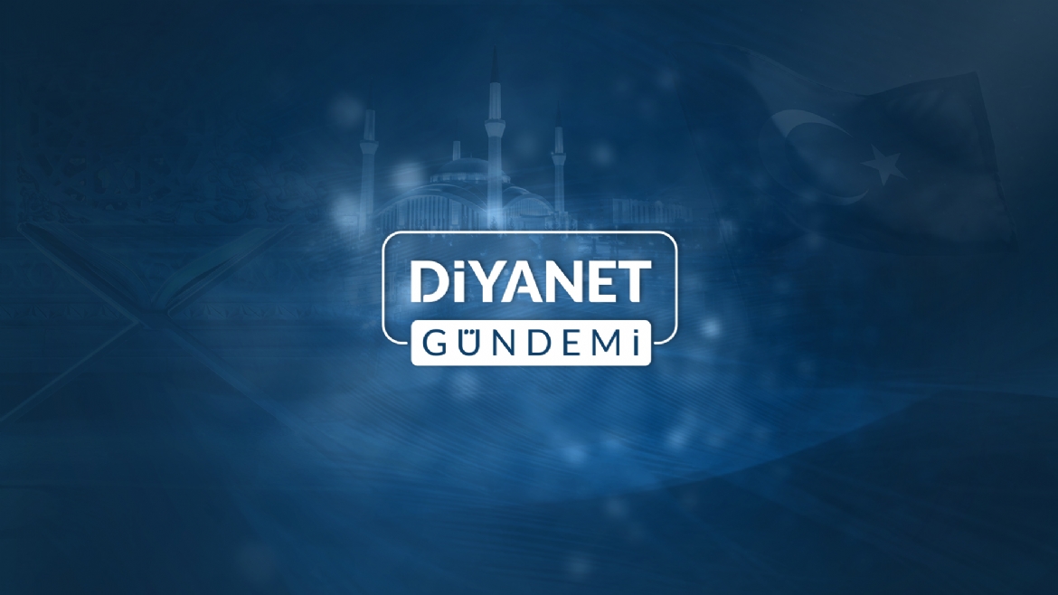 “Diyanet Gündemi” bu akşam Diyanet TV’de…