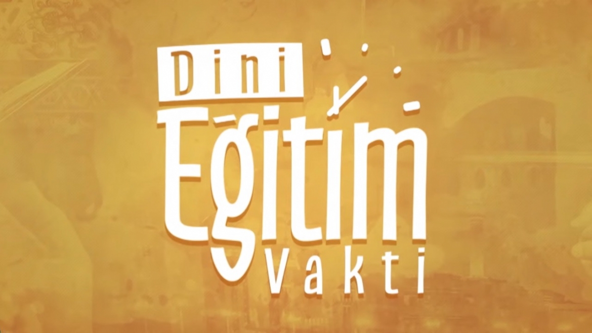 'Dini Eğitim Vakti' Diyanet TV'de...