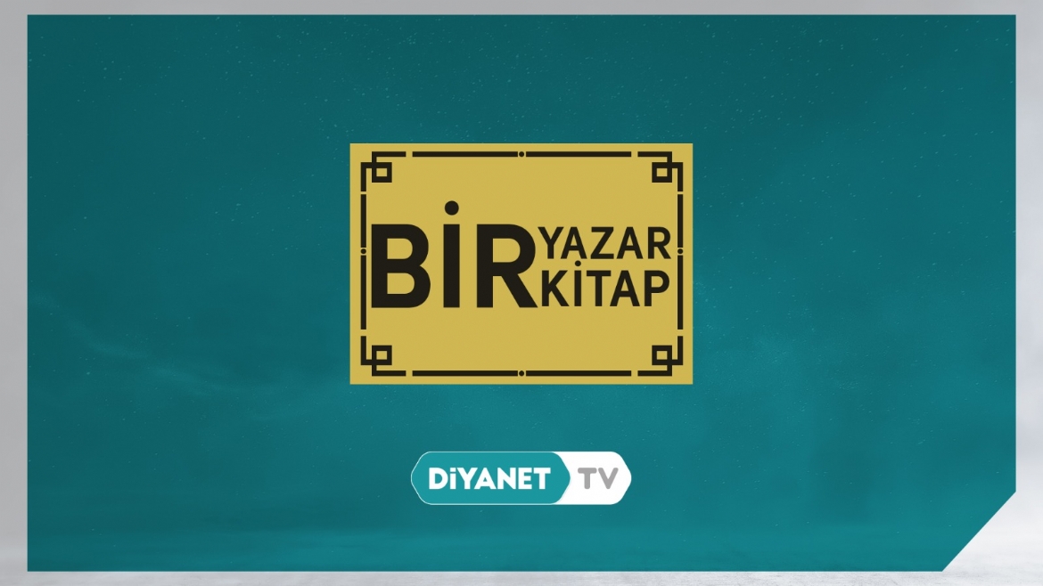 “Bir Yazar Bir Kitap” Diyanet TV’de…