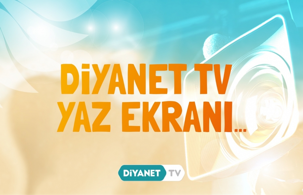 Diyanet TV Yaz Ekranı...