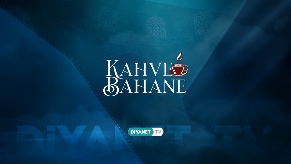 'Kahve Bahane' Diyanet TV’de…