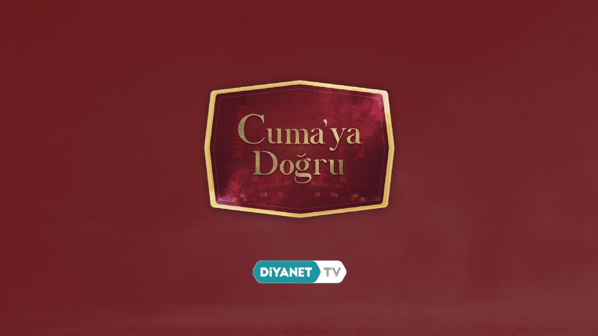 'Cuma'ya Doğru'da 'Çanakkale Ruhu' konuşulacak...