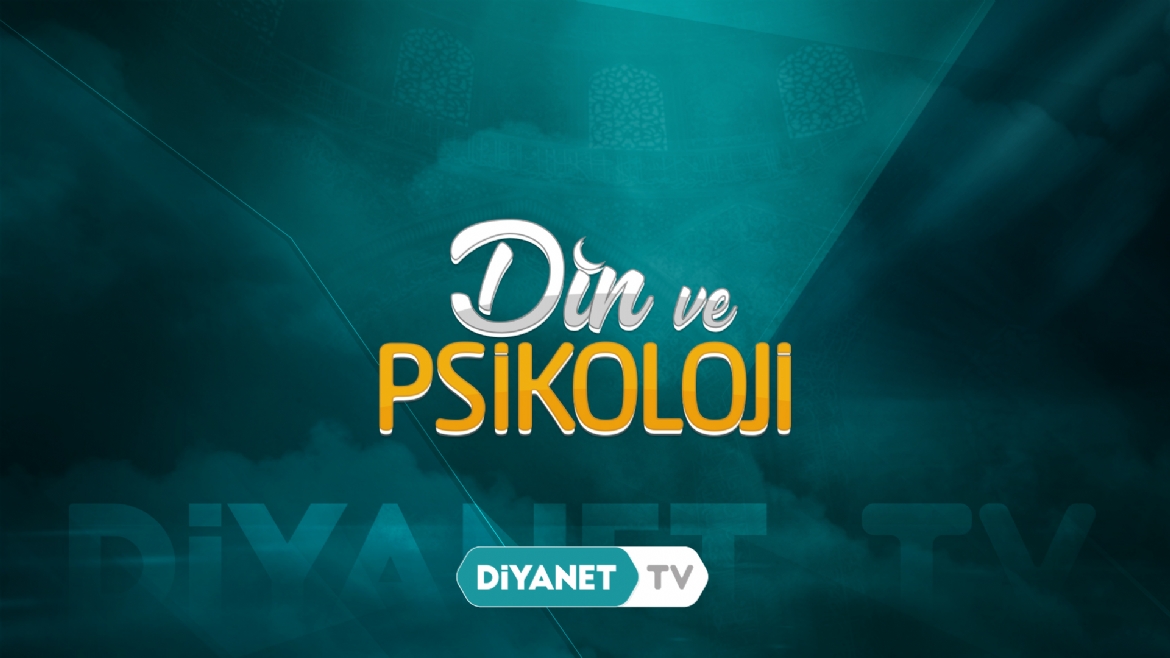 “Din ve Psikoloji” Diyanet TV’de…