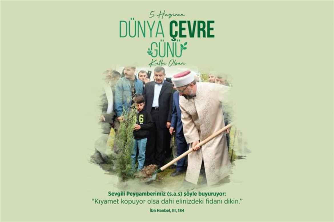 “Çevreye vefa, müminin şiarıdır”