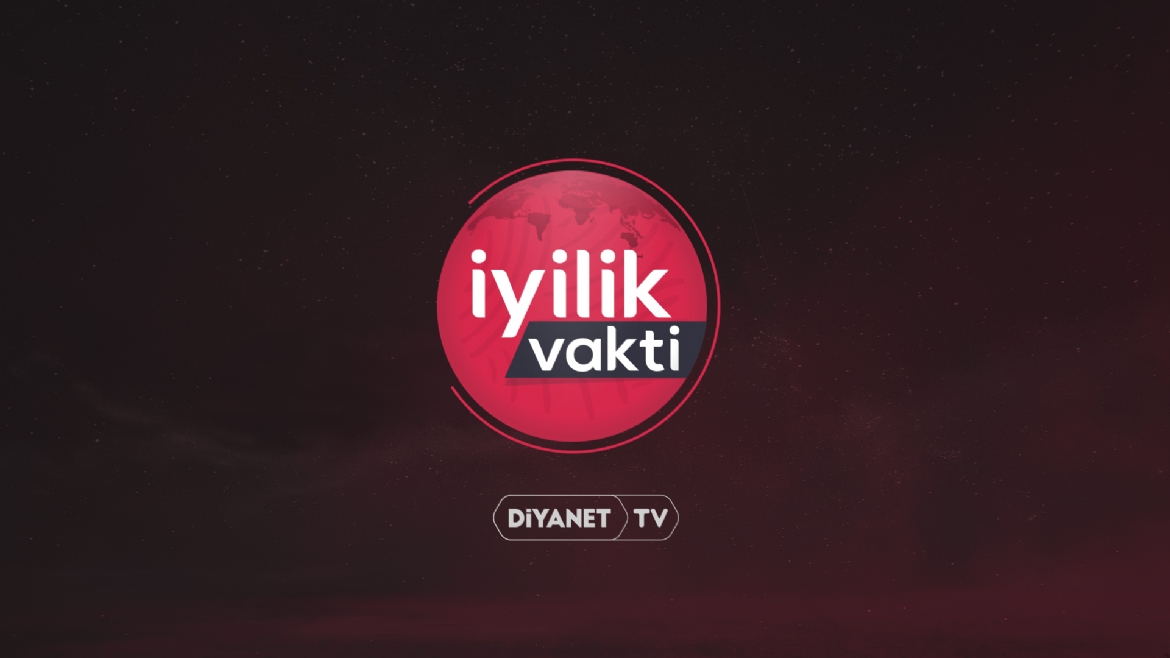 'İyilik Vakti' bu akşam Diyanet TV'de...