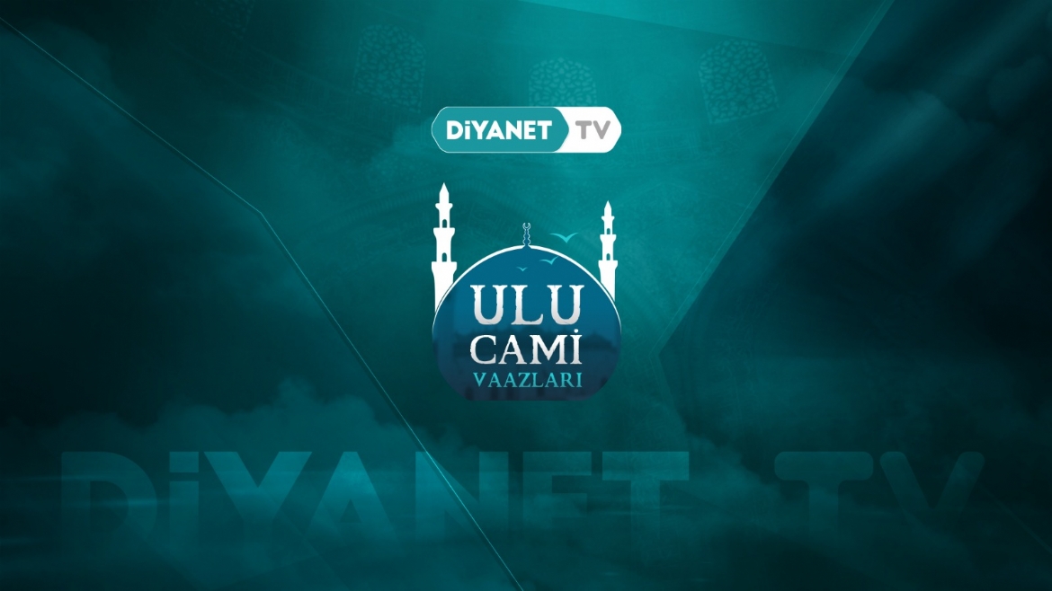 'Ulu Camii Vaazları' Diyanet TV’de…