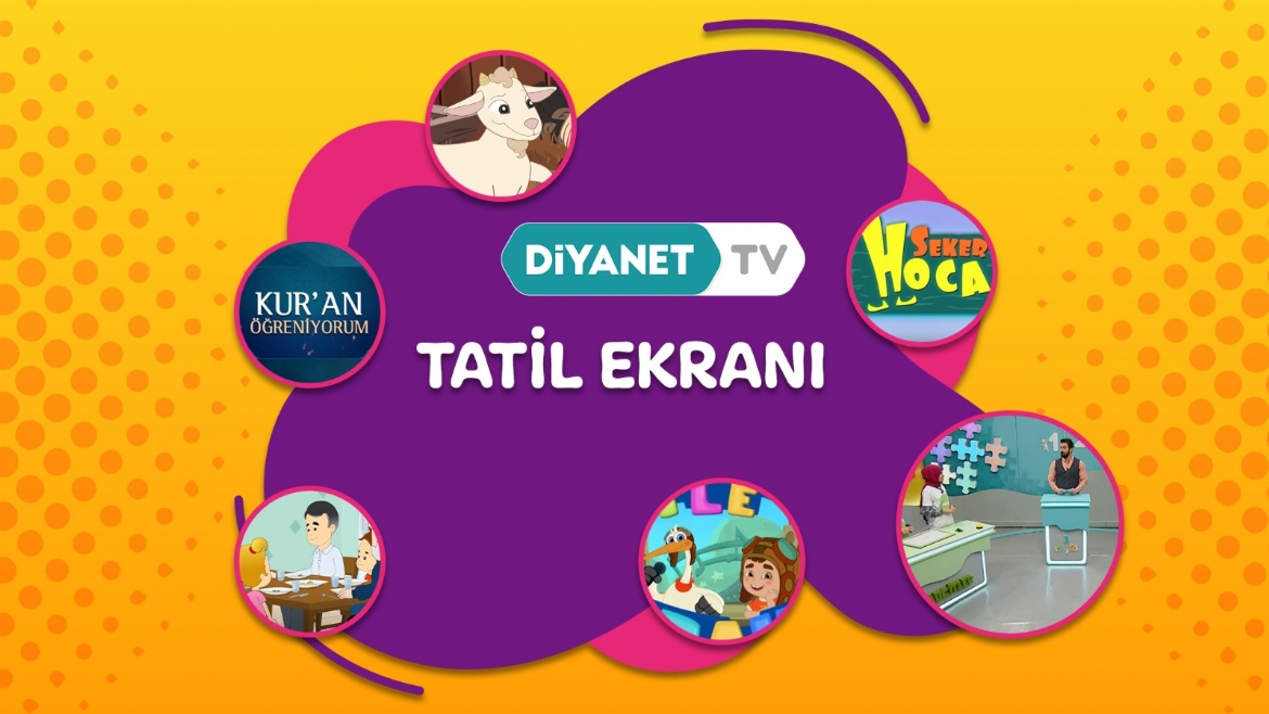 Diyanet TV’den Çocuklar İçin Tatil Ekranı…