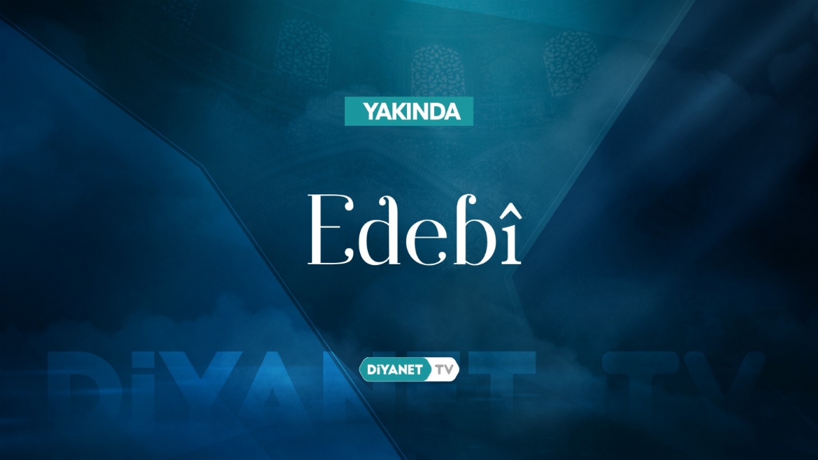 Diyanet TV'den yepyeni bir program: Edebî
