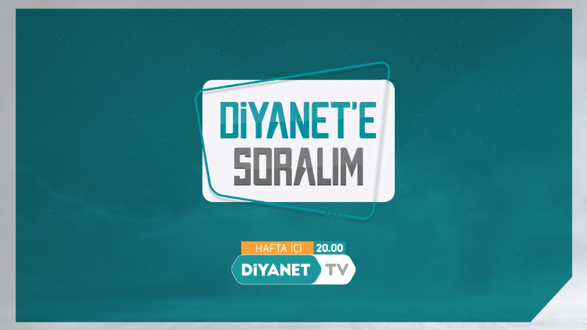 “Diyanet’e Soralım” programında sorular, cevap buluyor… 