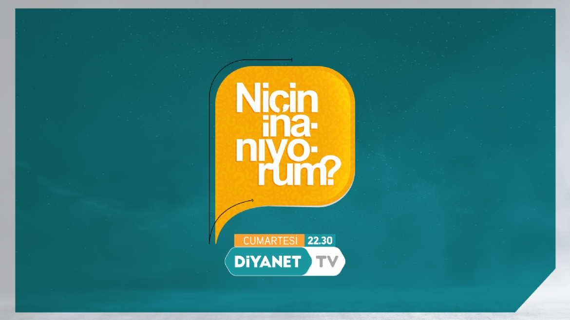 “Niçin İnanıyorum?” Diyanet TV’de…