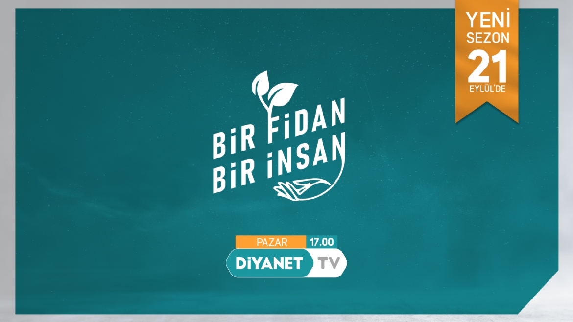 Diyanet TV'den çevreye duyarlı bir program: “Bir Fidan Bir İnsan