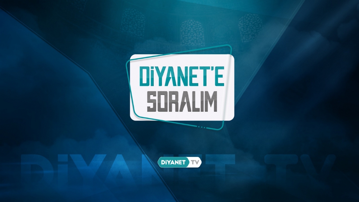 'Diyanet'e Soralım'da sorular cevap buluyor…
