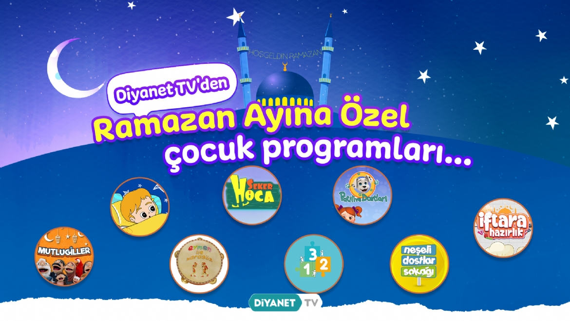 Diyanet TV’den Ramazan Ayına Özel çocuk programları... 