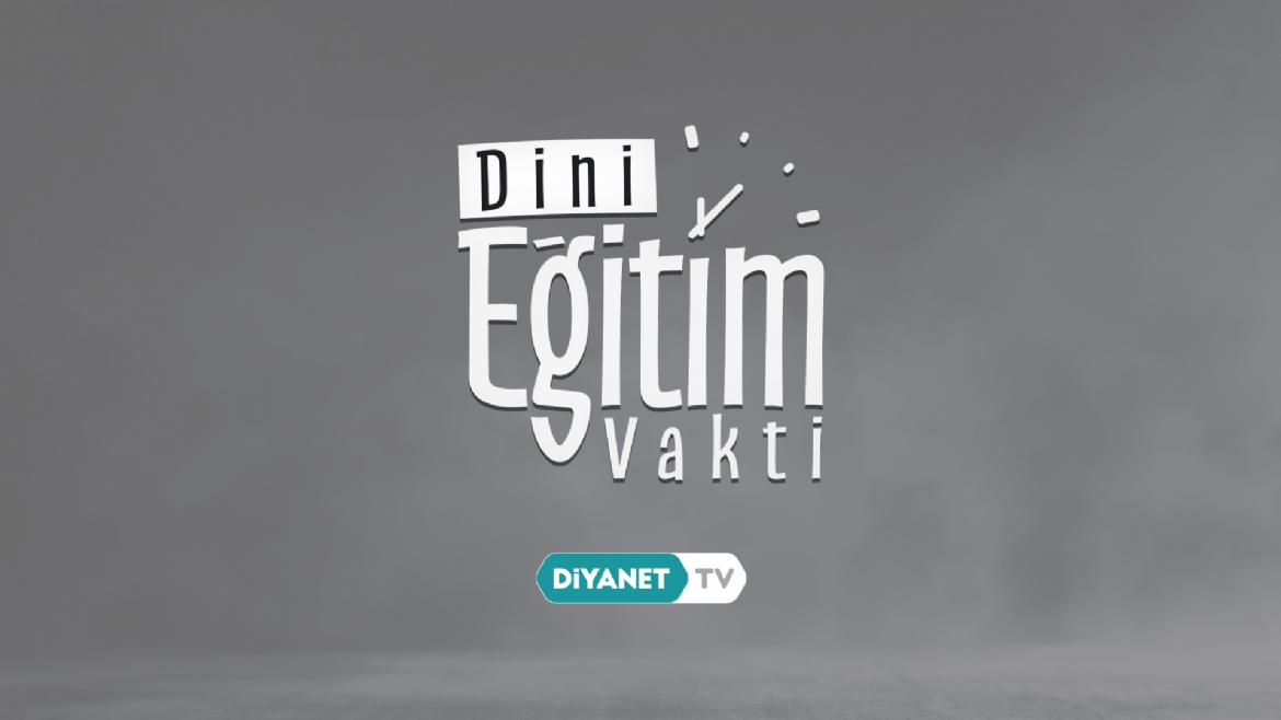  'Dini Eğitim Vakti' 80. bölümüyle izleyiciyle buluştu…