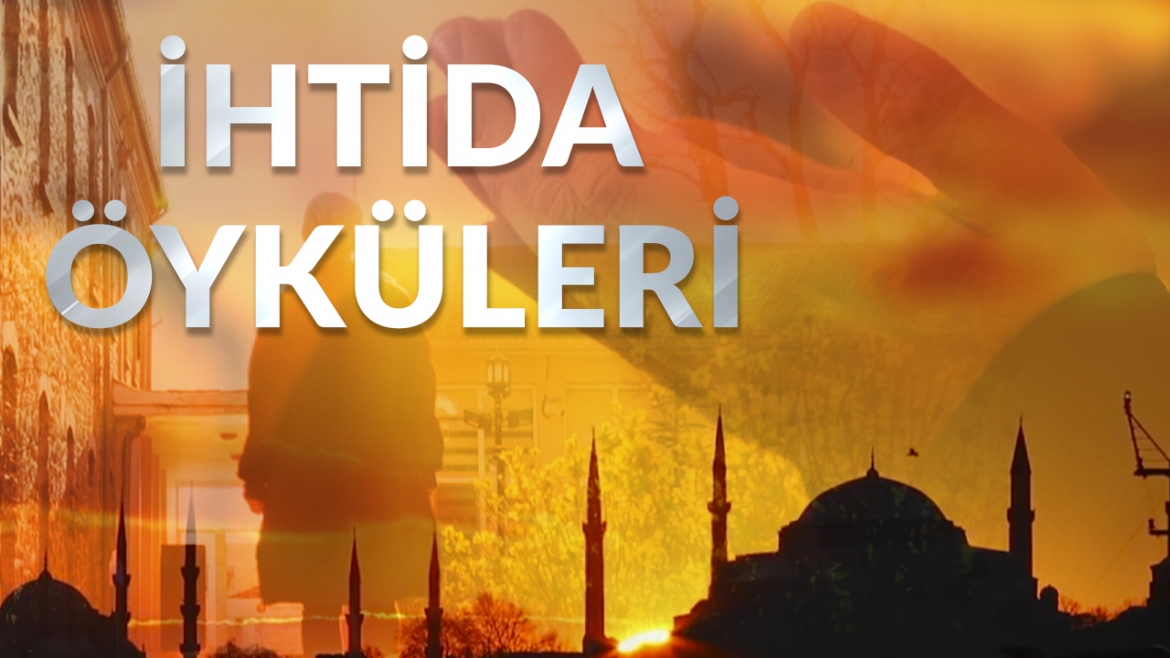 ''İhtida Öyküleri'' son bölümüyle ekranlara geldi