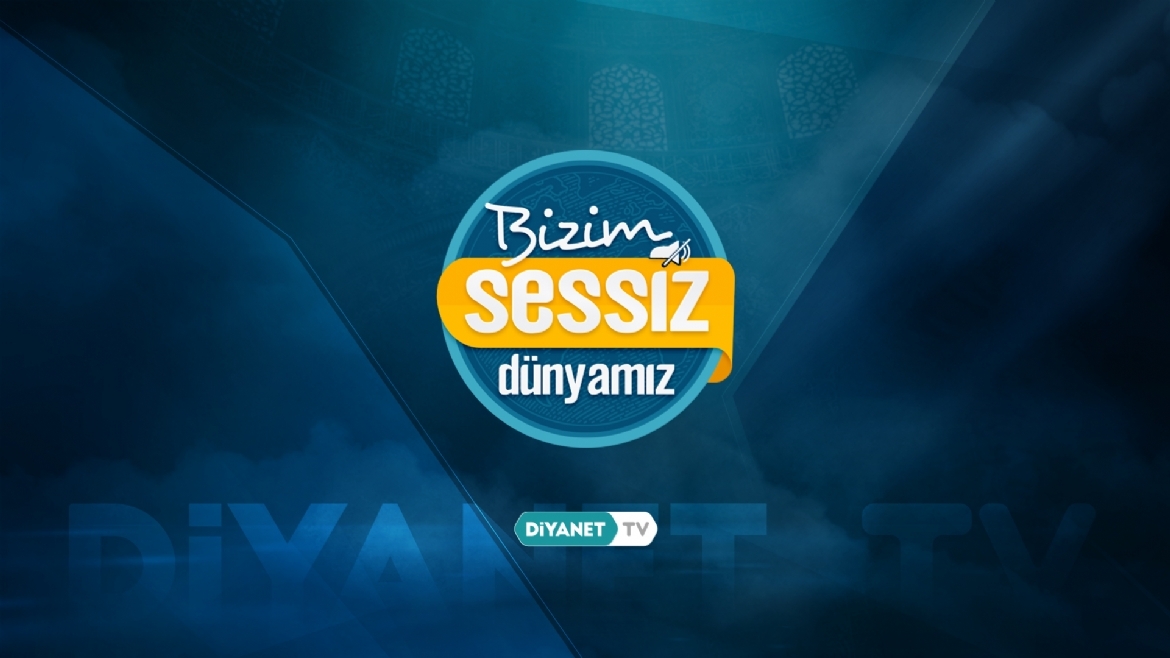 'Bizim Sessiz Dünyamız' yarın başlıyor...