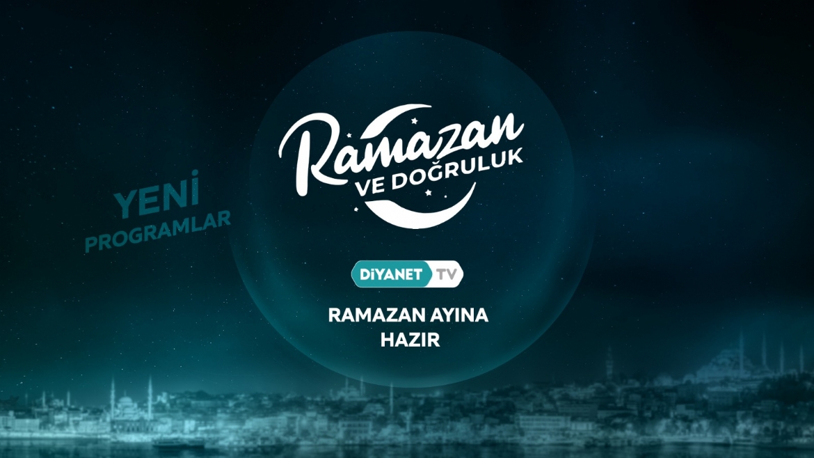 Diyanet TV, Ramazan Ayına Hazır... 