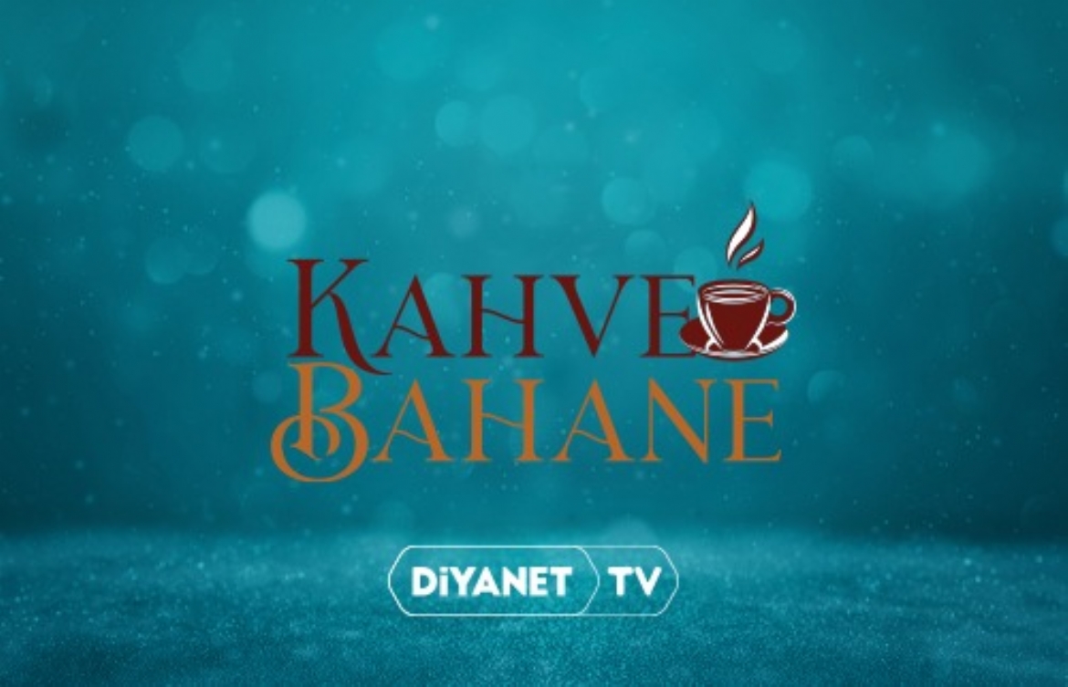 Diyanet TV'den yepyeni bir program: 'Kahve Bahane' 