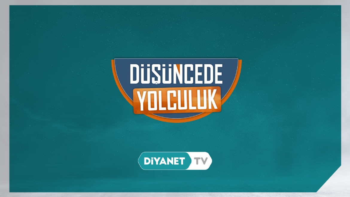 “Düşüncede Yolculuk”ta “Tevhid ve Adalet İlişkisi” ele alındı…