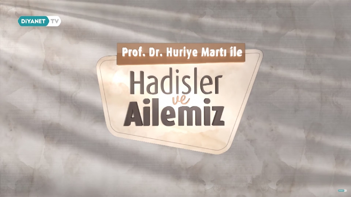 'Prof. Dr. Huriye Martı ile Hadisler ve Ailemiz' Bu Akşam Diyanet TV’de