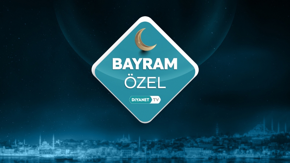 Ramazan Bayramı Özel Programlarla Diyanet TV’de idrak edildi...