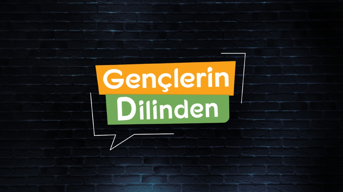 “Gençlerin Dilinden” İzleyiciyle Buluşuyor… 