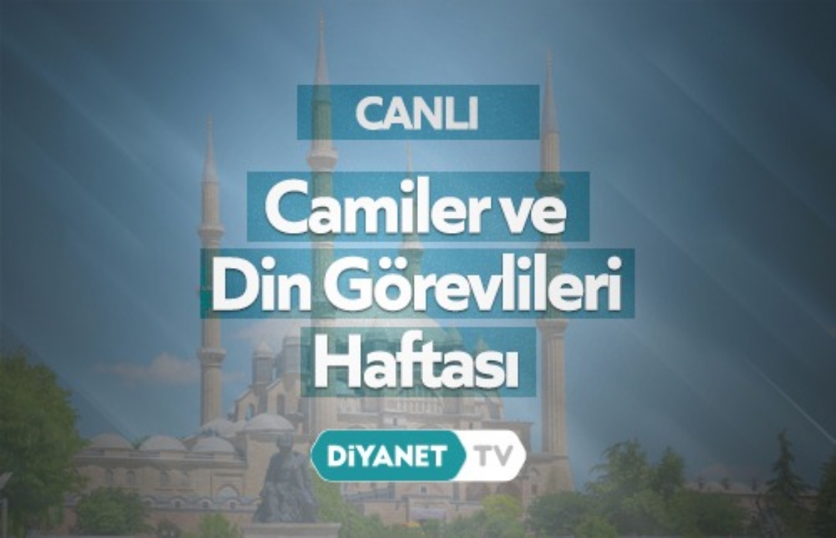 'Camiler ve Din Görevlileri Haftası Açılış Programı' yarın Diyanet TV'de…