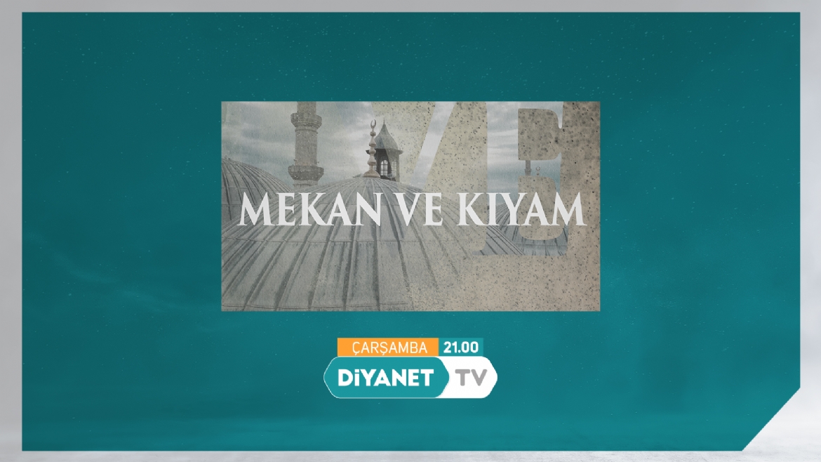 Türkiye’deki camiler ve hikayeleri Diyanet TV’de…