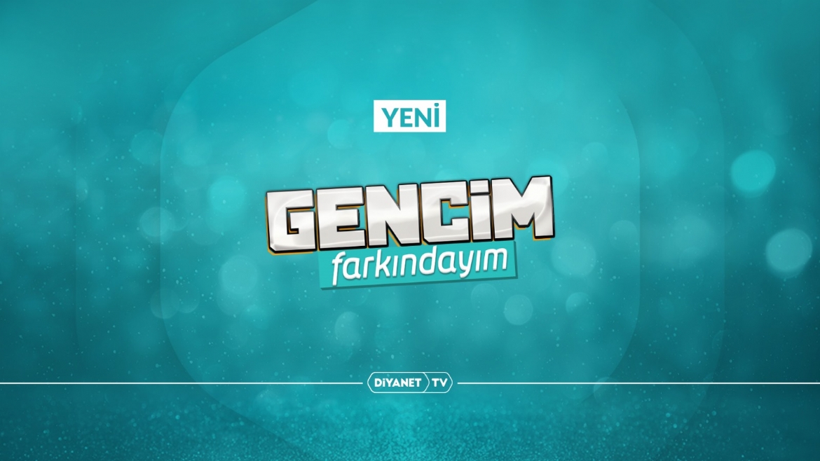  'Gencim Farkındayım' Diyanet TV'de…