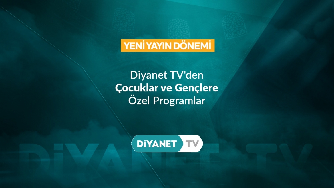 Diyanet TV’den Gençler ve Çocuklara özel programlar…