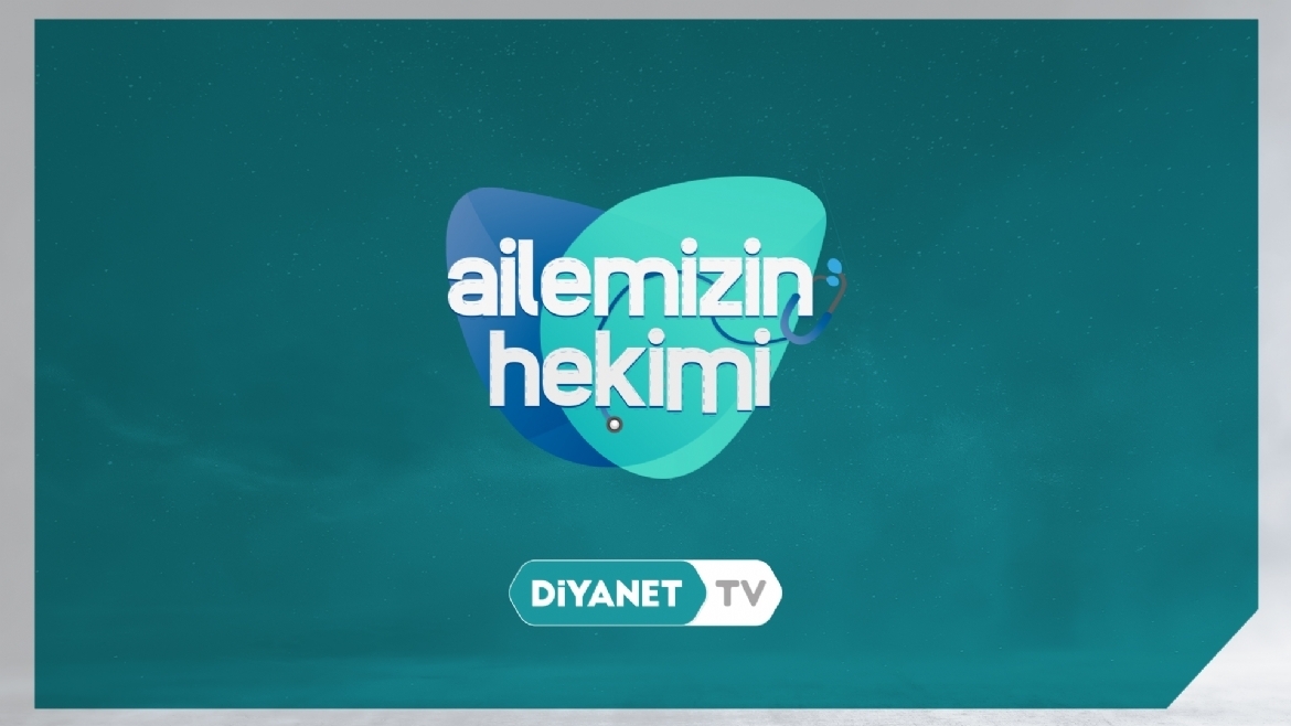  'Ailemizin Hekimi' Yeni Bölümleriyle Diyanet TV’de ve YouTube kanalında…