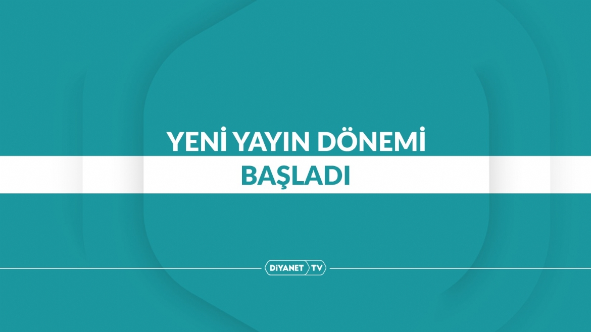 Diyanet TV’de yeni yayın dönemi başladı