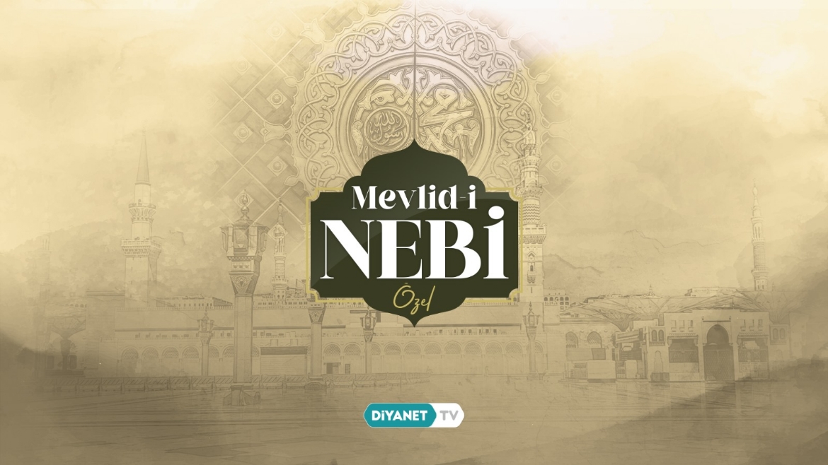 'Mevlid-i Nebi Özel' İlk Bölümüyle Bu Akşam Diyanet TV’de